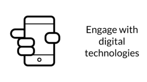 Engage with digital technologies